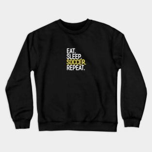 Eat. Sleep. Soccer. Repeat. Crewneck Sweatshirt